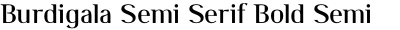 Burdigala Semi Serif Bold Semi Expanded